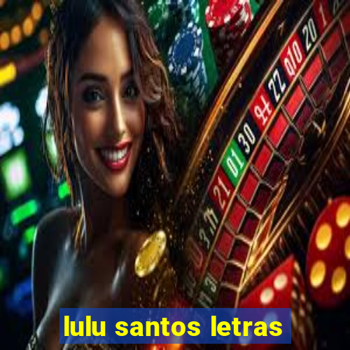 lulu santos letras